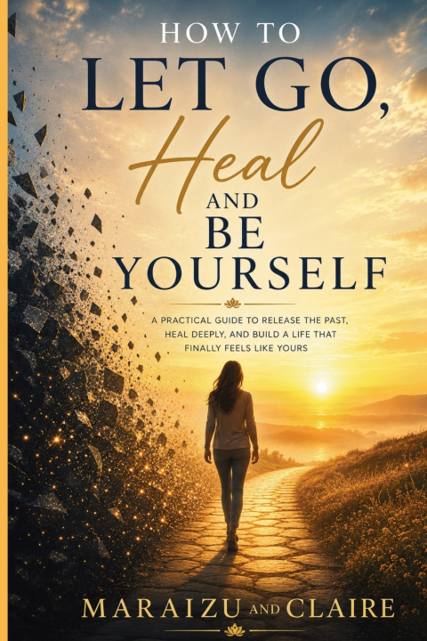 Knjiga How To Let Go, Heal And Be Yourself Maraizu Ukaegbu