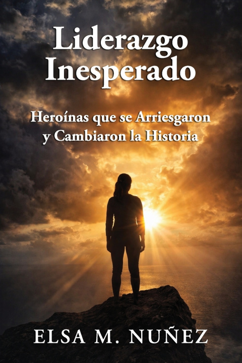 Книга Liderazgo Inesperado Elsa M. Nuñez