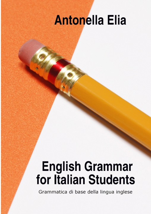 Kniha English Grammar For Italian Students Antonella Elia