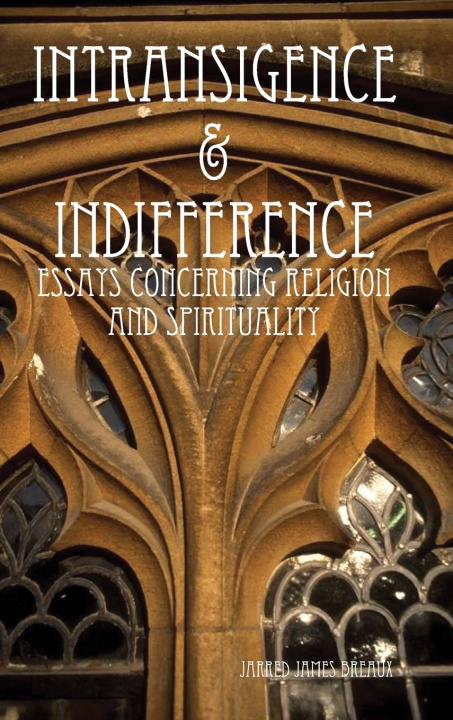 Kniha Intransigence & Indifference Jarred James Breaux