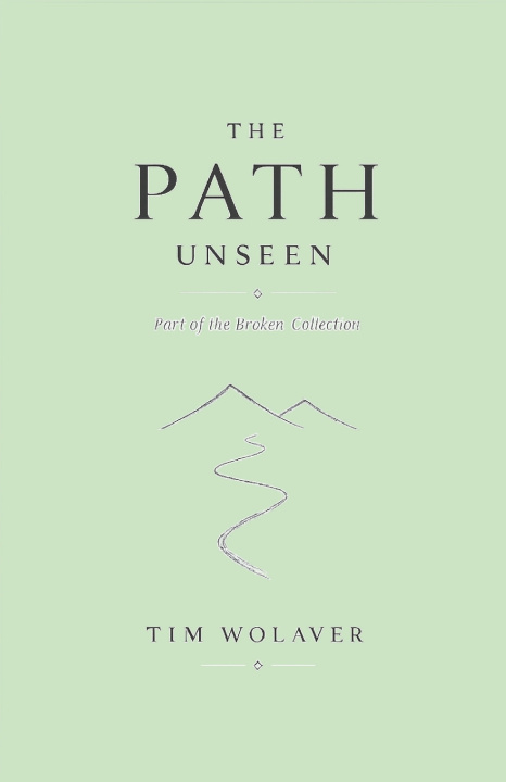 Kniha The Path Unseen Tim Wolaver