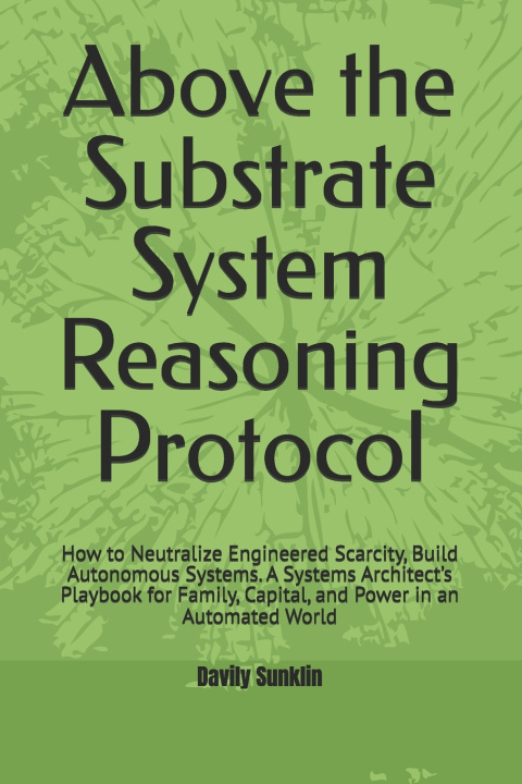 Kniha Above the Substrate System Reasoning Protocol Davily Sunklin