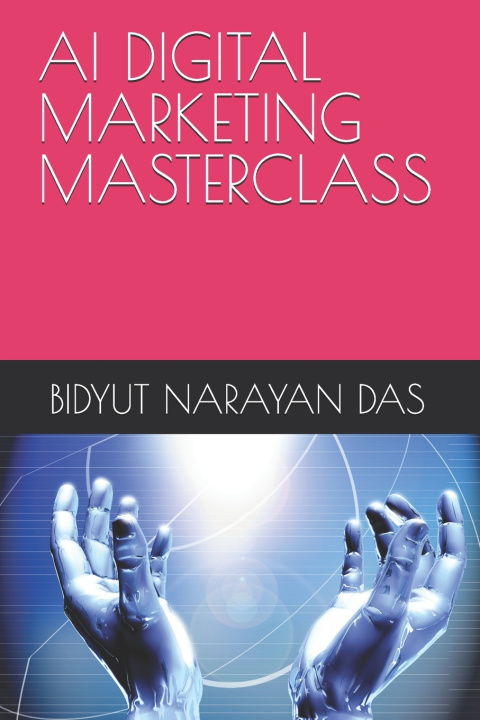 Kniha AI DIGITAL MARKETING MASTERCLASS BIDYUT NARAYAN DAS