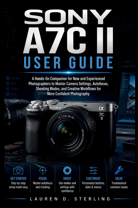 Kniha Sony A7C II User Guide Lauren D. Sterling