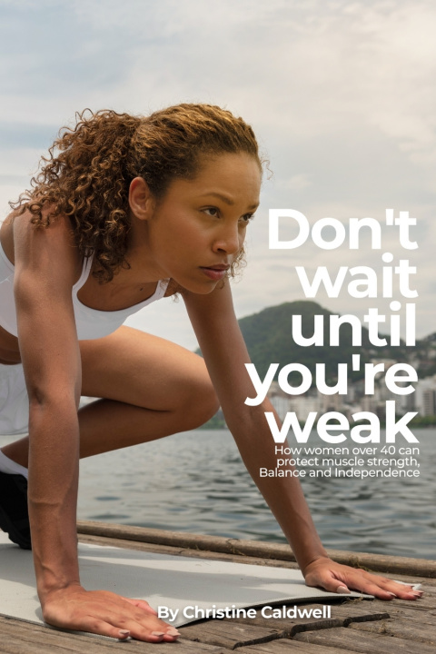 Kniha DON'T WAIT UNTIL YOU'RE WEAK CHRISTINE CALDWELL