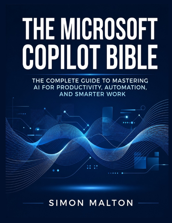 Kniha THE MICROSOFT COPILOT BIBLE Simon Malton