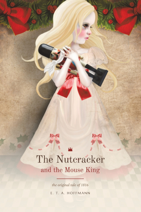 Kniha The Nutcracker and the Mouse King Ernst Theodor Amadeus Hoffmann