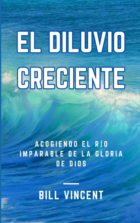 Book El Diluvio Creciente Bill Vincent