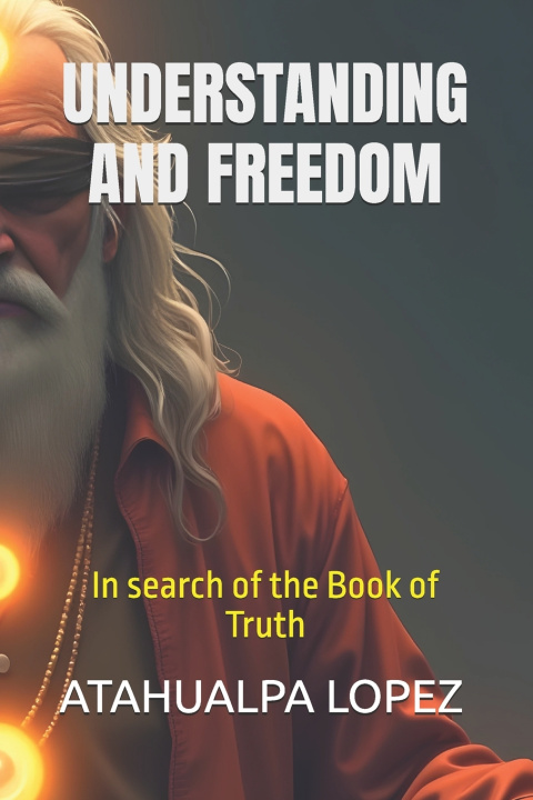 Boek UNDERSTANDING AND FREEDOM ATAHUALPA LOPEZ