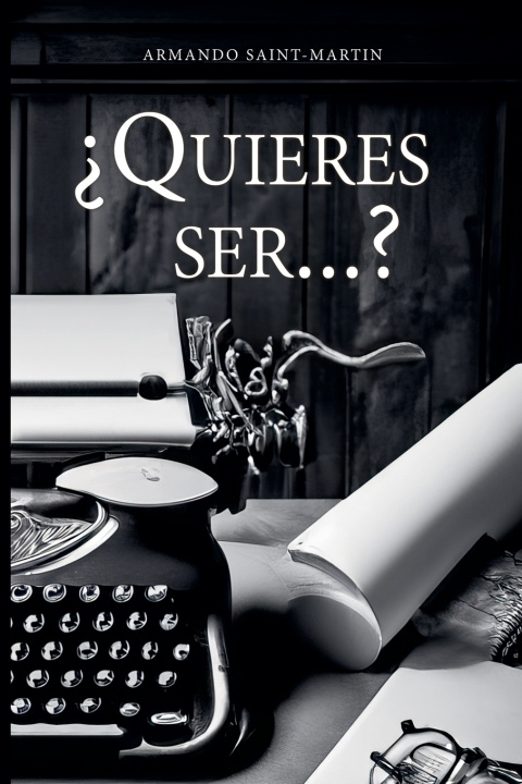 Kniha ¿Quieres ser...? Armando Saint-Martin