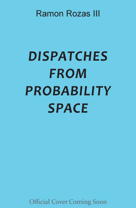 Kniha Dispatches from Probability Space Ramon Rozas III