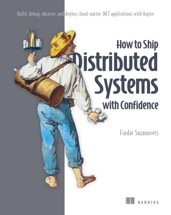Book How to Ship Distributed Systems with Confidence SAZANAVETS FIODAR