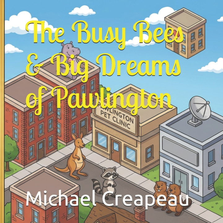 Boek The Busy Bees & Big Dreams of Pawlington Michael Creapeau