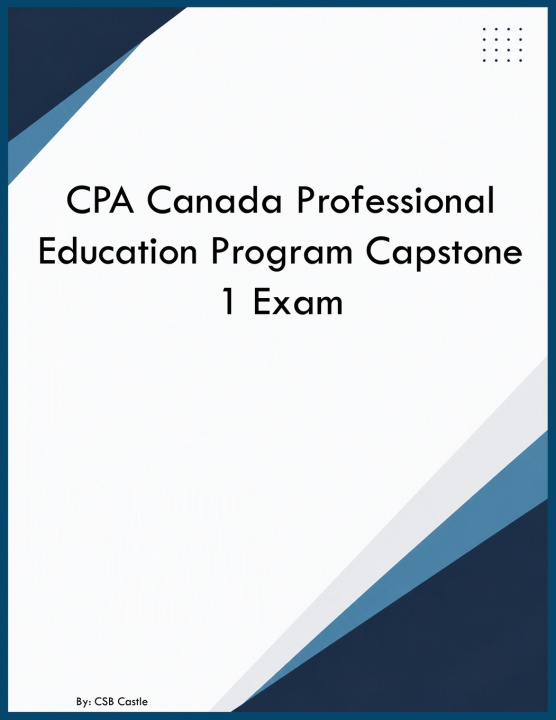 Könyv CPA Canada Professional Education Program Capstone 1 Exam CSB Castle