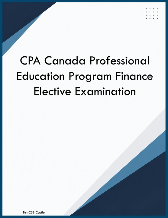 Könyv CPA Canada Professional Education Program Finance Elective Examination CSB Castle