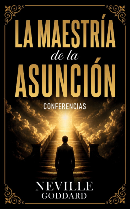 Livro La Maestría De La Asunción - Conferencias de Neville Goddard Neville Goddard