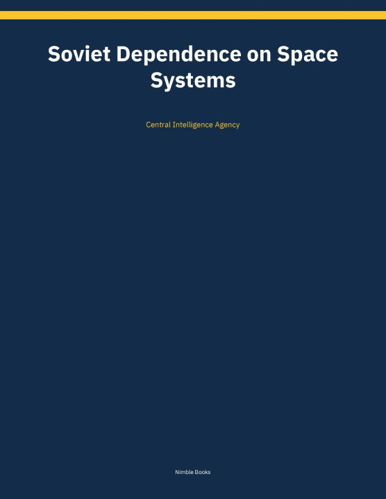 Book Soviet Dependence on Space Systems Central Intelligence Agency
