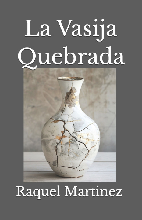 Книга La Vasija Quebrada Raquel G Martinez