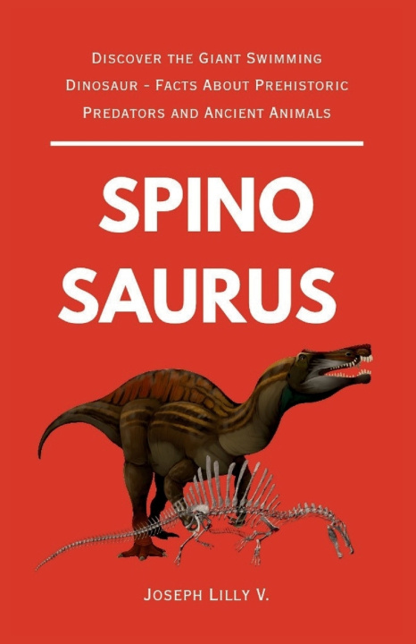 Livro THE STORY OF SPINOSAURUS Joseph V. Lilly