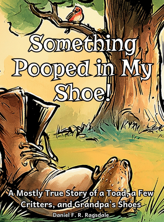 Kniha Something Pooped in My Shoe! Daniel F R Ragsdale