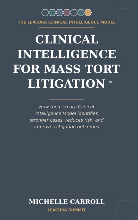 Книга Clinical Intelligence for Mass Tort Litigation Michelle Carroll
