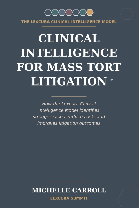 Könyv Clinical Intelligence for Mass Tort Litigation Michelle Carroll