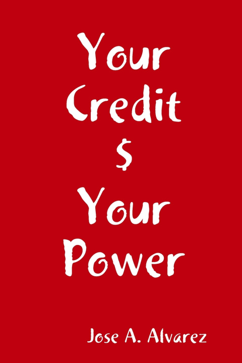 Libro Your Credit $ Your Power Jose A. Alvarez