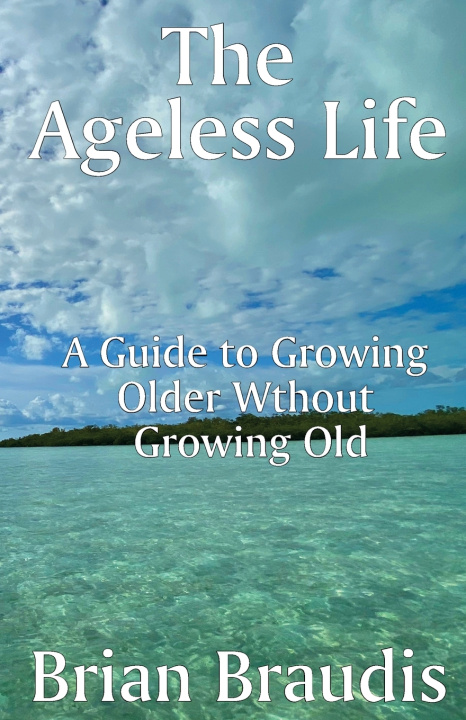 Libro The Ageless Life Brian Braudis