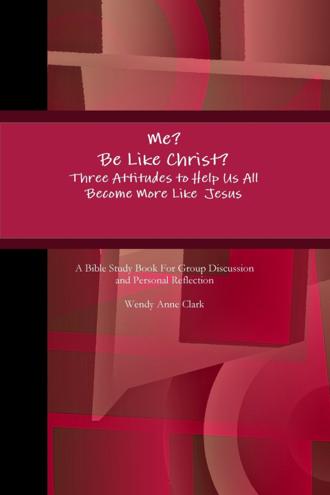 Boek Me? Be Like Christ? Wendy Anne Clark