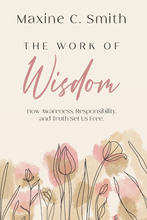 Könyv THE WORK OF WISDOM Maxine C Smith