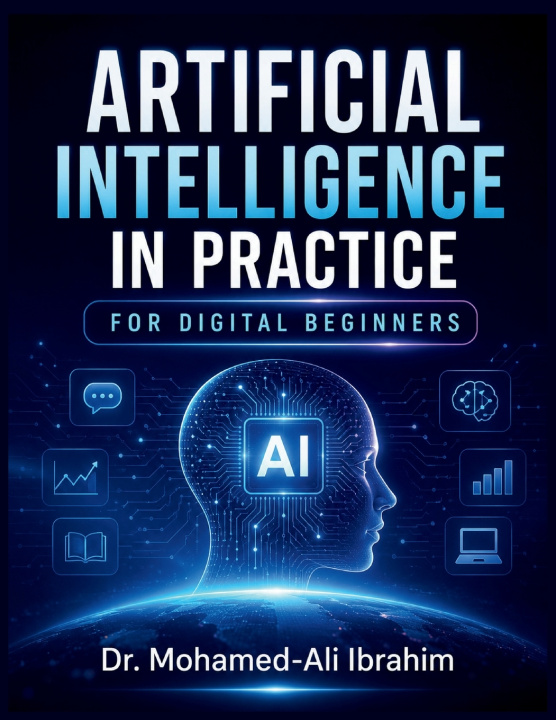 Kniha Artificial Intelligence in Practice DR. MOHAMED-ALI IBRAHIM