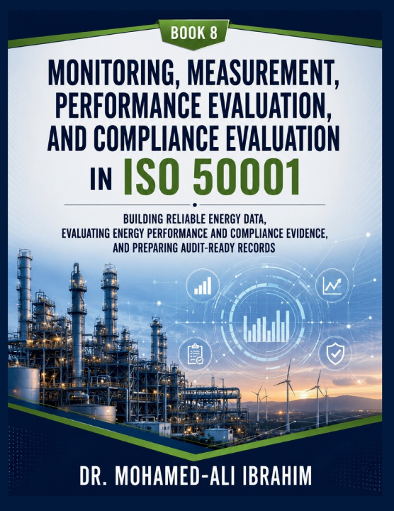 Boek Monitoring, Measurement, Performance Evaluation, and Compliance Evaluation in ISO 50001 DR. MOHAMED-ALI IBRAHIM