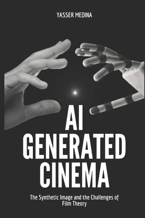 Könyv AI-Generated Cinema Yasser Medina