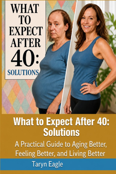 Libro What To Expect After 40 Taryn Eagle