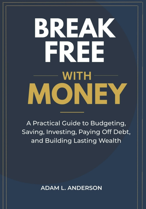 Könyv Break Free with Money ADAM L. ANDERSON