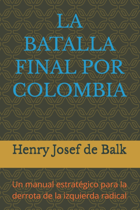 Boek LA BATALLA FINAL POR COLOMBIA Henry Josef de Balk