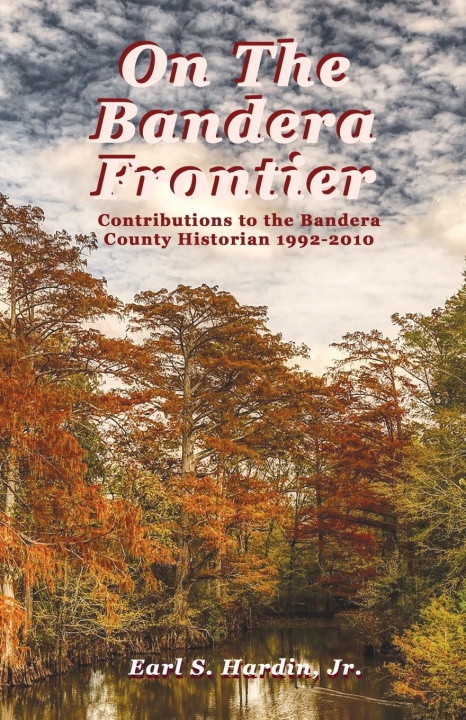 Könyv On The Bandera Frontier Earl S Hardin Jr