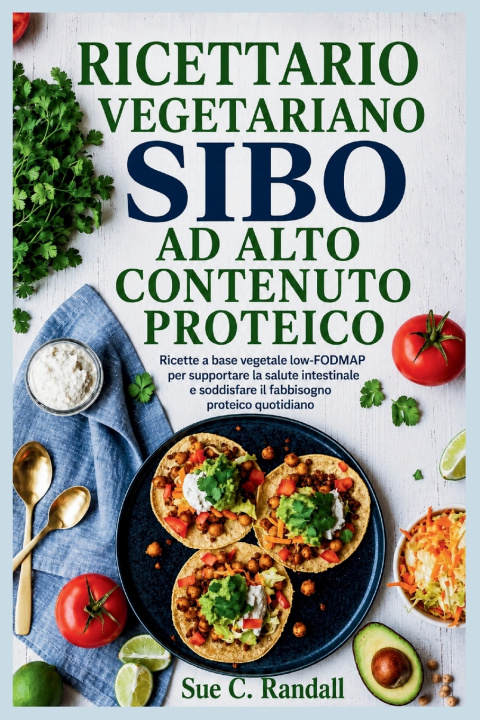 Libro RICETTARIO VEGETARIANO SIBO AD ALTO CONTENUTO PROTEICO Sue C. Randall
