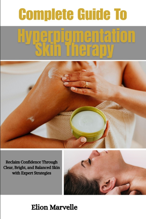 Livro Complete Guide To Hyperpigmentation Skin Therapy Elion Marvelle