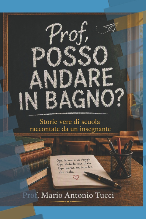 Libro PROF, POSSO ANDARE IN BAGNO? Mario Antonio Tucci