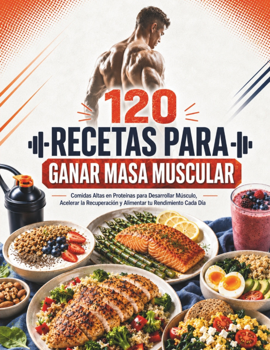 Libro 120 RECETAS PARA GANAR MASA MUSCULAR Cocina Esencial