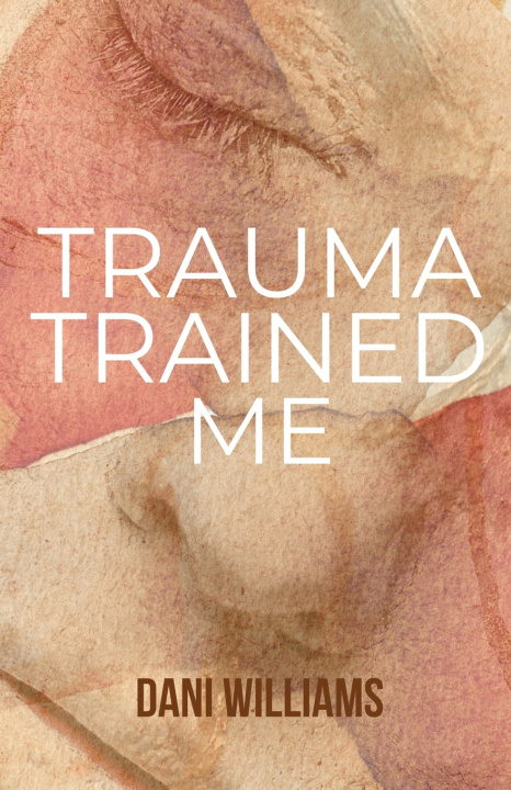 Buch Trauma Trained Me Dani Williams