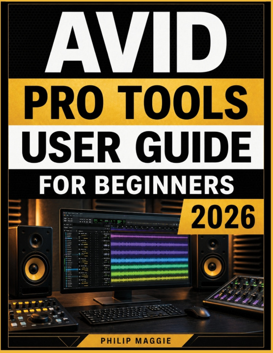 Libro Avid Pro Tools User Guide For Beginners 2026 Philip Maggie