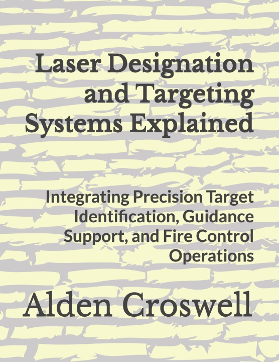 Carte Laser Designation and Targeting Systems Explained Alden Croswell