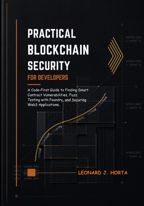 Libro PRACTICAL BLOCKCHAIN SECURITY FOR DEVELOPERS LEONARD J. HORTA