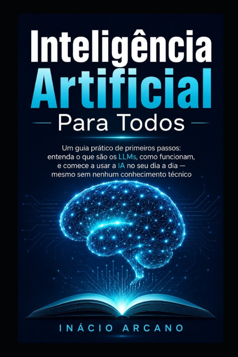 Könyv Inteligência Artificial para Todos! Inácio Arcano