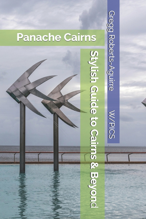 Livro Stylish Guide to Cairns & Beyond Gregg Roberts-Aguirre