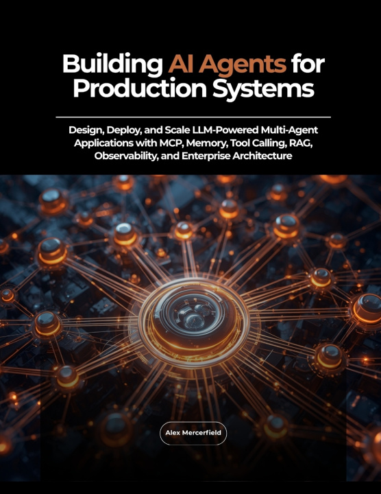 Könyv Building AI Agents for Production Systems Alex Mercerfield