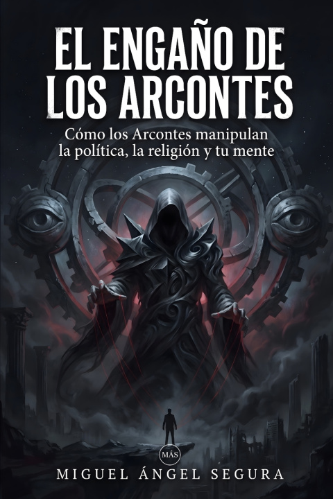 Książka El engaño de los Arcontes Miguel Ángel Segura