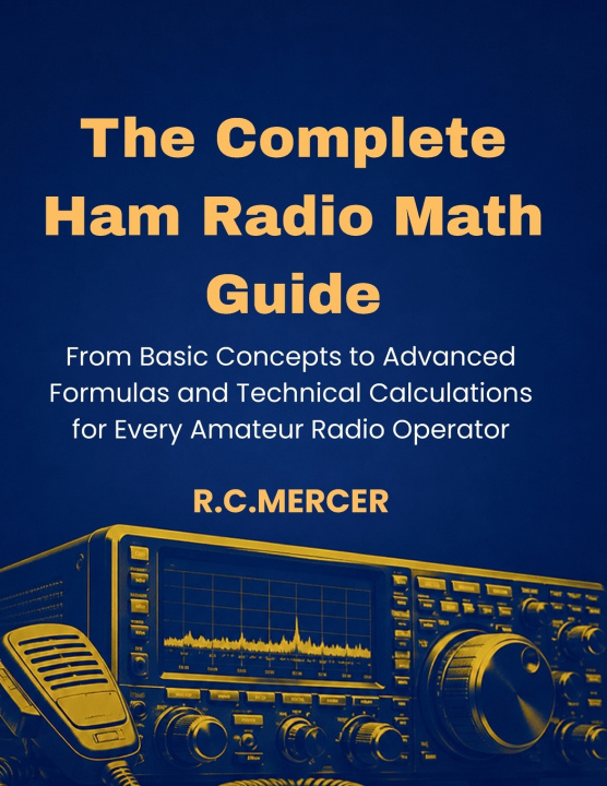 Книга The Complete Ham Radio Math Guide R.C Mercer
